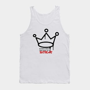 Sometimes the king is a woman Tank Top